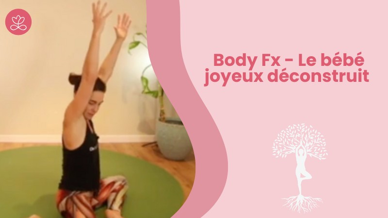 3 - Body Fx - Le bébé joyeux déconstruit avec Mireille Martel